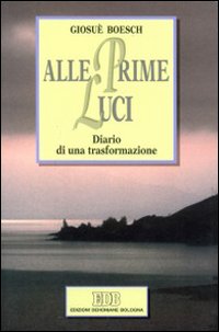Alle prime luci. Diario di una trasformazione
