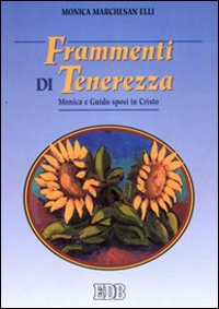 Frammenti di tenerezza. Monica e Guido sposi in Cristo