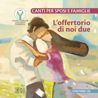 L'offertorio di noi due. Canti per sposi e famiglie