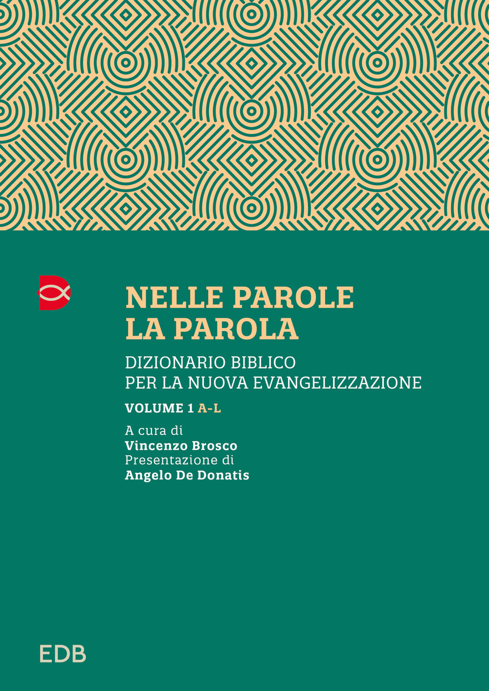 Nelle parole, la parola. Dizionario biblico per la nuova evangelizzazione. Vol. 1: A-L