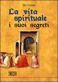 La vita spirituale, i suoi segreti