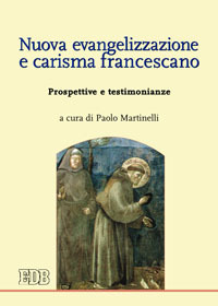 Nuova evangelizzazione e carisma francescano. Prospettive e testimonianze