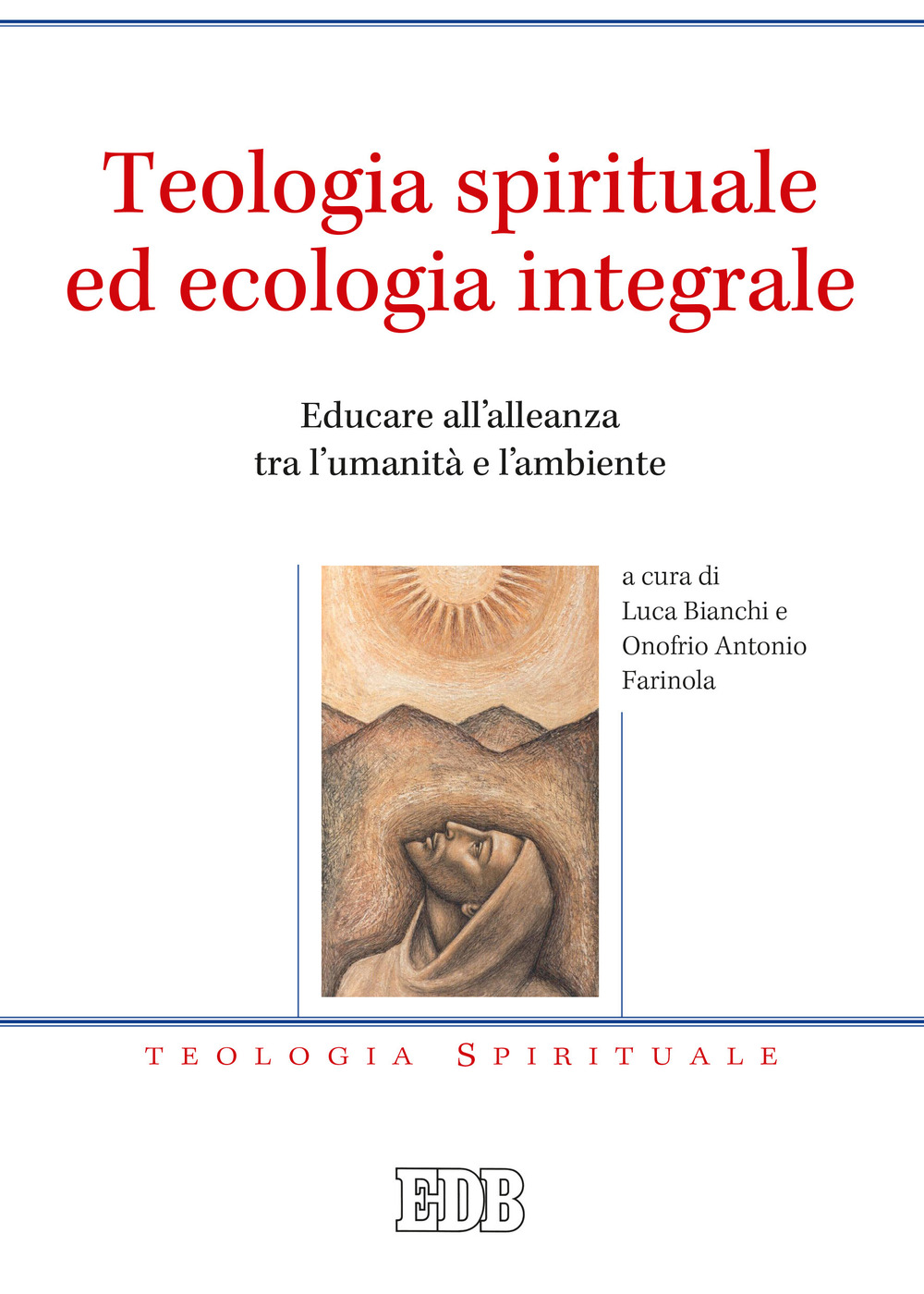 Teologia spirituale ed ecologia integrale. Educare all’alleanza tra l’umanità e l’ambiente