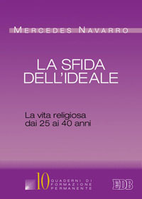 La sfida dell'ideale. La vita religiosa dai 25 ai 40 anni