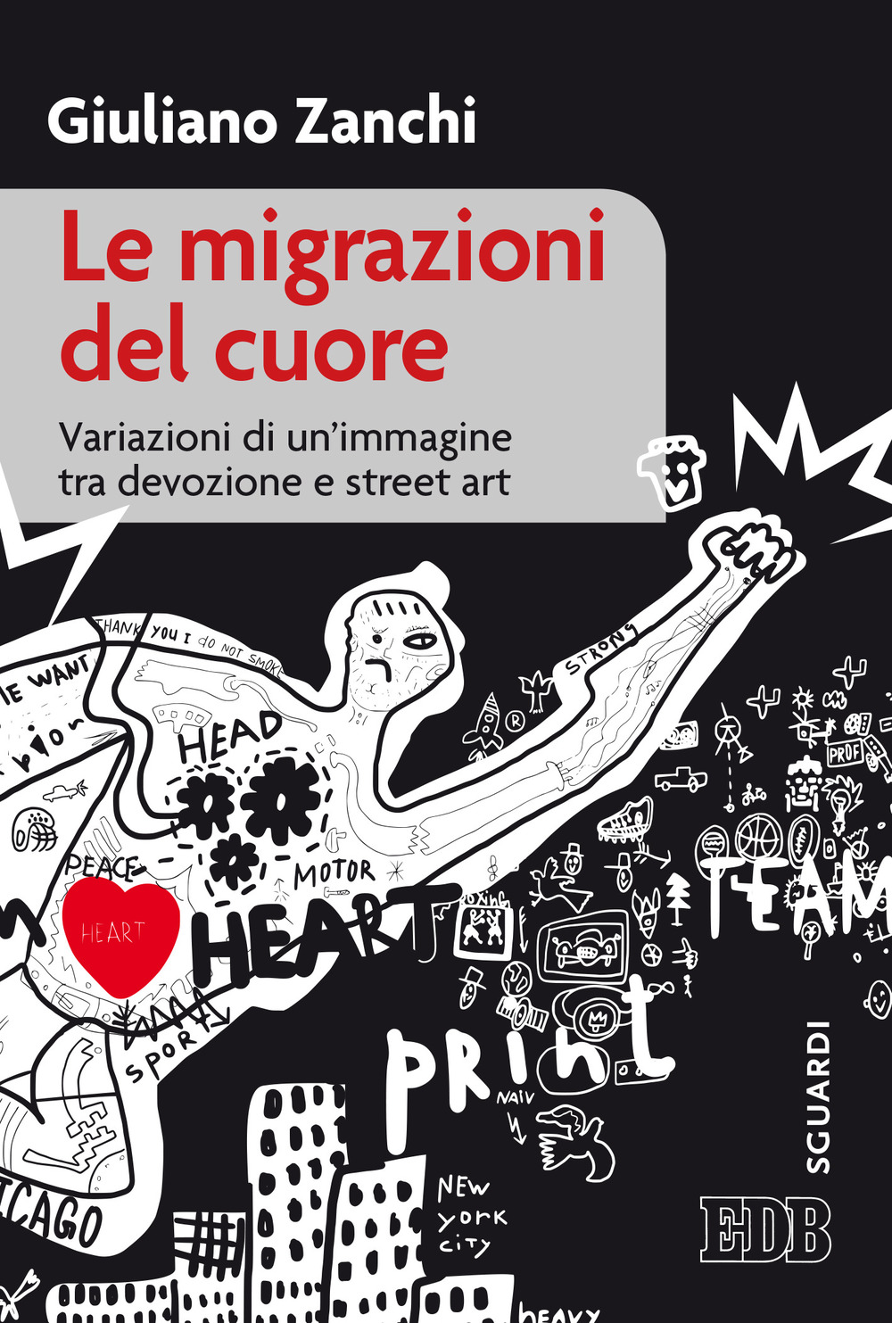 Le migrazioni del cuore. Variazioni di un'immagine tra devozione e «street art»