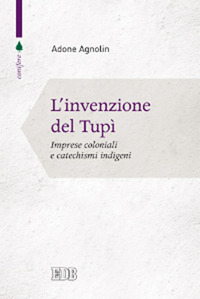L'invenzione del tupì. Imprese coloniali e catechismi indigeni
