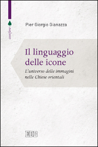 Il linguaggio delle icone. L'universo delle immagini nelle Chiese orientali