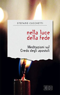 Nella luce della fede. Meditazioni sul credo degli apostoli