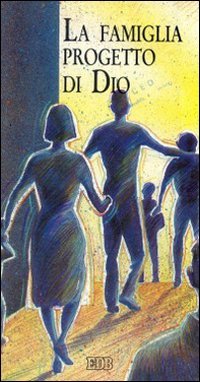 La famiglia progetto di Dio