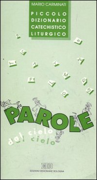 Parole dal cielo. Piccolo dizionario catechistico liturgico