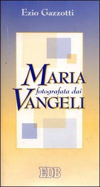 Maria fotografata dai vangeli