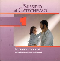 Io sono con voi. Prima elementare. Vol. 1: Sussidio al catechismo