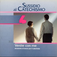 Venite con me. Quarta elementare. Vol. 4: Sussidio al catechismo
