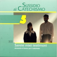 Sarete miei testimoni. Quinta elementare. Vol. 5: Sussidio al catechismo