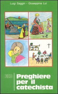 Preghiere per il catechista. La voce delle parole logorate dall'uso