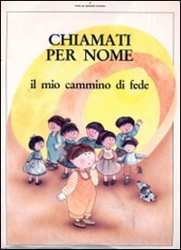 Chiamati per nome. Il mio cammino di fede