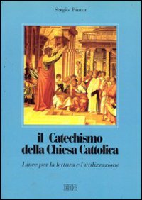 Il catechismo della Chiesa cattolica. Linee per la lettura e l'utilizzazione