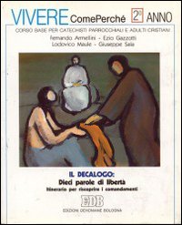 Il decalogo: dieci parole di libertà. Itinerario per riscoprire i comandamenti