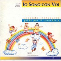 Io sono con voi. Secondo itinerario. Guida per il catechista