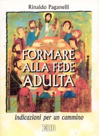Formare alla fede adulta. Indicazioni per un cammino