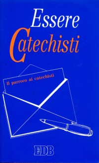 Essere catechisti. Il parroco ai catechisti