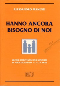 Hanno ancora bisogno di noi. Criteri orientativi per genitori di adolescenti da 11 a 19 anni