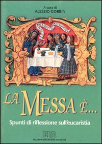 La messa è... Spunti di riflessione sull'eucaristia