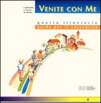 Venite con me. Guida per il catechista. 4º itinerario