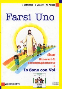 Farsi uno. Due itinerari di accompagnamento a Io sono con voi. Quaderno attivo