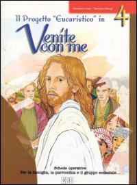 Il progetto «Eucaristico» in Venite con me. Schede operative per la famiglia, la parrocchia e il gruppo ecclesiale