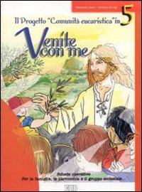 Il progetto «Comunità eucaristica» in Venite con me. Schede operative per la famiglia, la parrocchia e il gruppo ecclesiale
