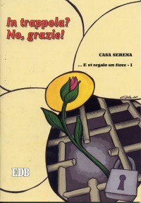... E vi regalo un fiore. Vol. 1: In trappola? No, grazie!