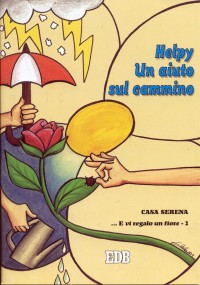 ... E vi regalo un fiore. Vol. 2: Helpy un aiuto sul cammino