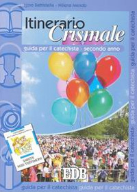 Itinerario crismale. Guida per il catechista. Secondo anno
