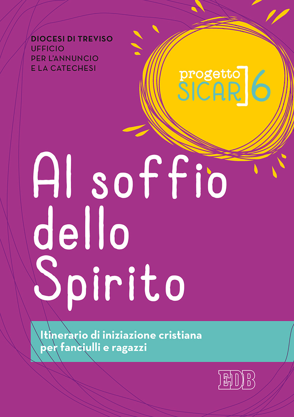 Progetto Sicar. Vol. 6: Al soffio dello Spirito. Itinerario di iniziazione cristiana per fanciulli e ragazzi
