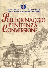 Pellegrinaggio, penitenza, conversione