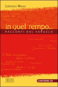 In quel tempo... Racconti dal Vangelo