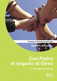 Con Pietro al seguito di Gesù. Itinerario di formazione spirituale per i giovani. Vol. 2: Un amore alla prova