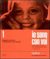 Io sono con voi: quaderno educatori. Conversazioni pratiche con i fanciulli di 6-7 anni. Vol. 1