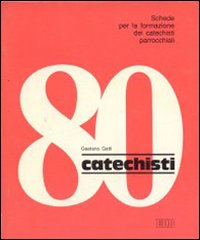Catechisti 80. Vol. 3: La testimonianza della Chiesa è l'oggi della parola di Dio