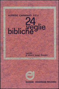 Ventiquattro veglie bibliche. Ispirate ai diversi tempi liturgici