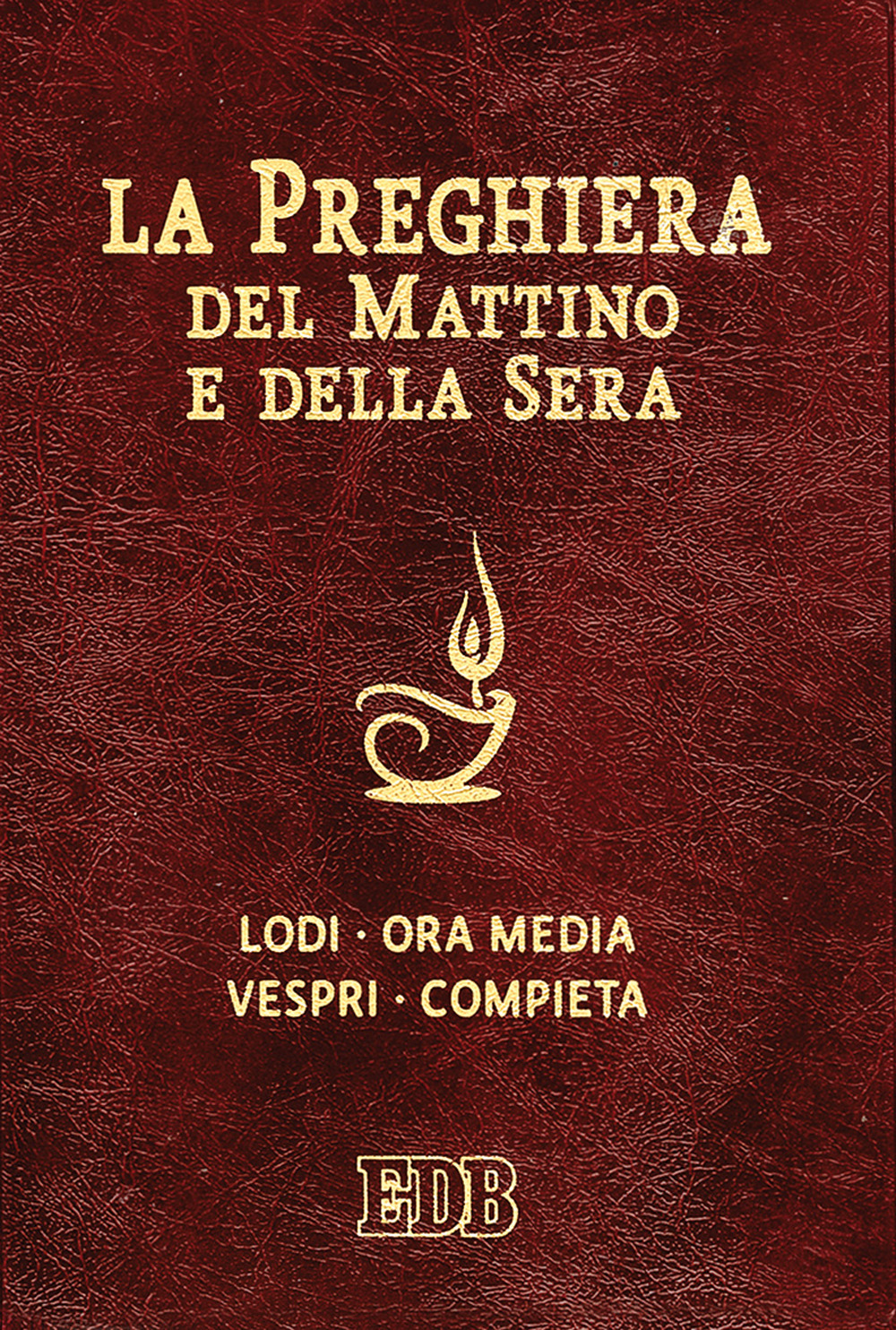 La preghiera del mattino e della sera. Lodi, Ora media, Vespri, Compieta, Ciclo delle 4 settimane