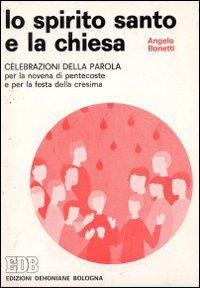 Lo Spirito santo e la chiesa. Celebrazione della parola per la festa della cresima
