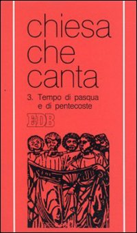 Tempo di Pasqua e di Pentecoste. Chiesa che canta