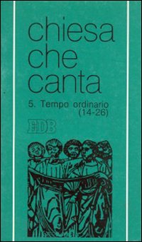 Tempo ordinario (domeniche 14-26). Chiesa che canta