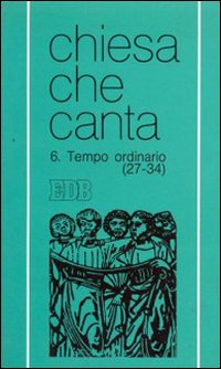 Tempo ordinario (domeniche 27-34). Chiesa che canta