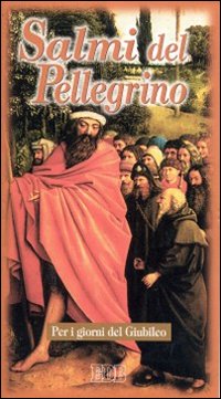 Salmi del pellegrino. Per i giorni del giubileo