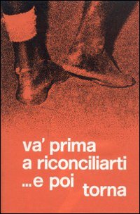 Va' prima a riconciliarti... E poi torna!