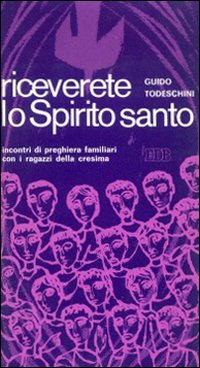 Riceverete lo Spirito santo. Incontri di preghiera per i ragazzi della cresima