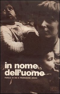 In nome dell'uomo. Parola di Dio e promozione umana